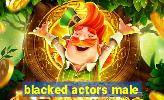 blacked actors male